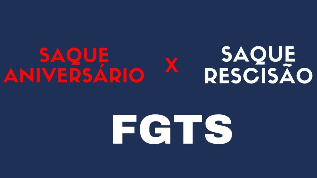 Saque-Rescisão X Saque-Aniversário Do FGTS
